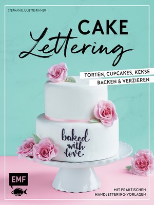 cover image of Cake Lettering – Torten, Cupcakes, Kekse backen und verzieren